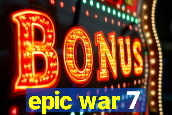 epic war 7